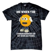 Me When The Consequences Of My Own Actions Funny Emoji Tie-Dye T-Shirt