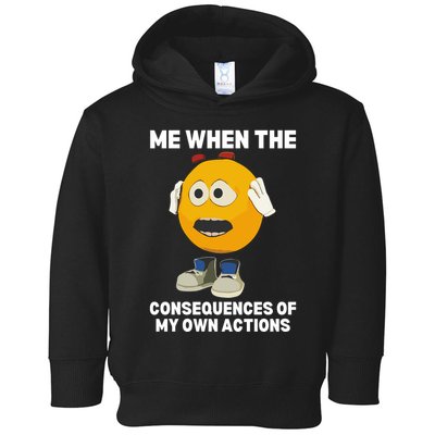 Me When The Consequences Of My Own Actions Funny Emoji Toddler Hoodie