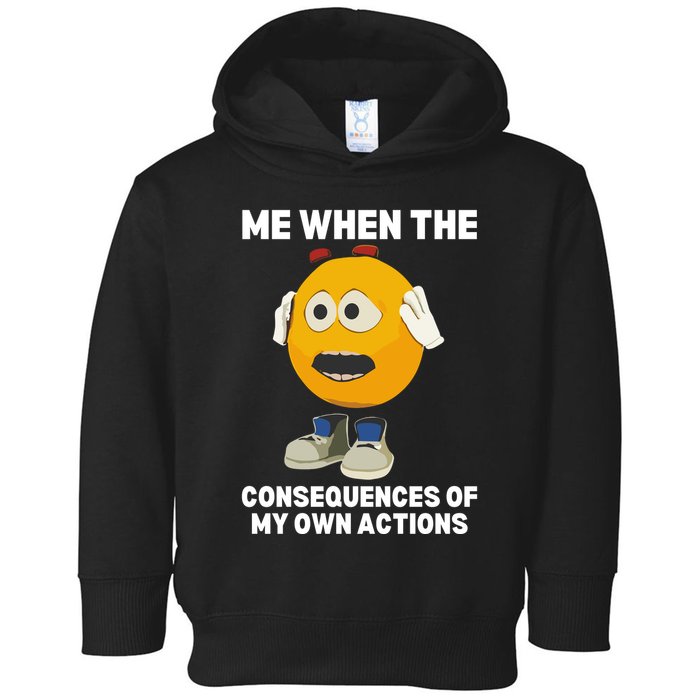 Me When The Consequences Of My Own Actions Funny Emoji Toddler Hoodie