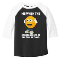 Me When The Consequences Of My Own Actions Funny Emoji Toddler Fine Jersey T-Shirt