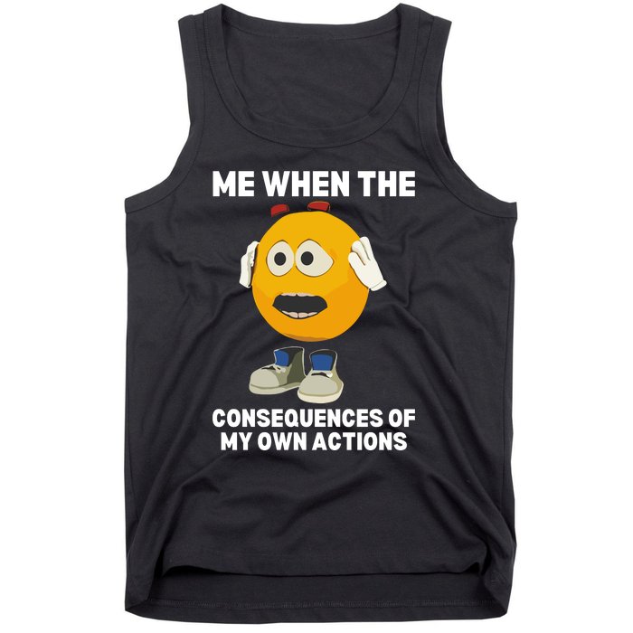 Me When The Consequences Of My Own Actions Funny Emoji Tank Top