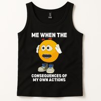 Me When The Consequences Of My Own Actions Funny Emoji Tank Top