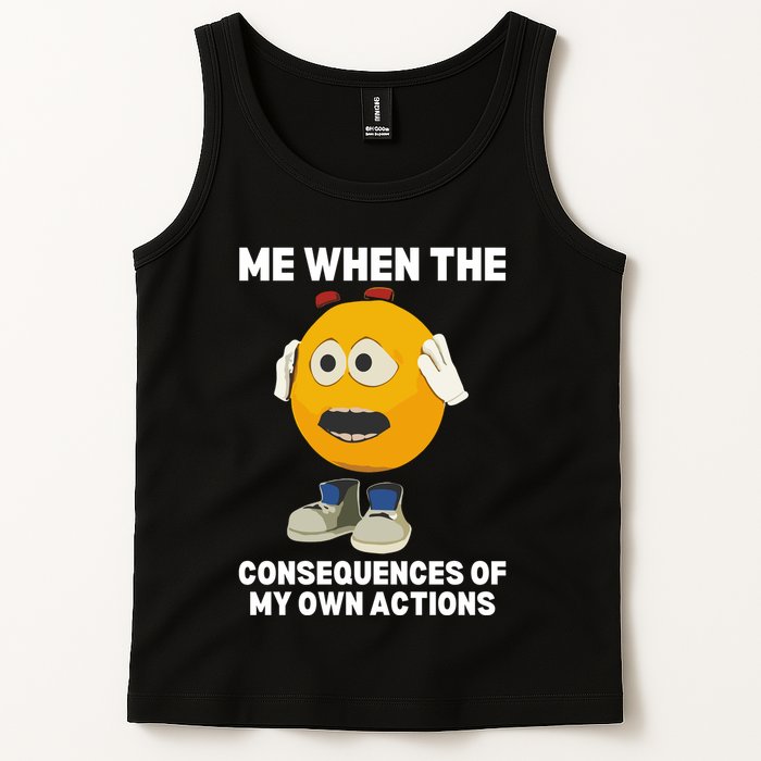 Me When The Consequences Of My Own Actions Funny Emoji Tank Top