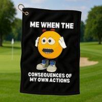 Me When The Consequences Of My Own Actions Funny Emoji Golf Towel