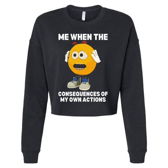 Me When The Consequences Of My Own Actions Funny Emoji Cropped Pullover Crew