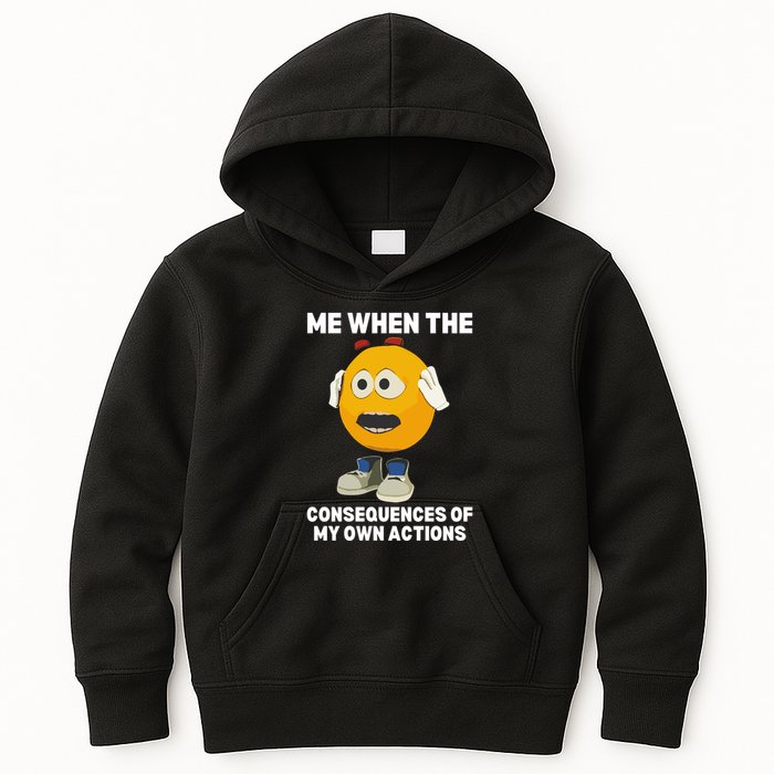 Me When The Consequences Of My Own Actions Funny Emoji Kids Hoodie