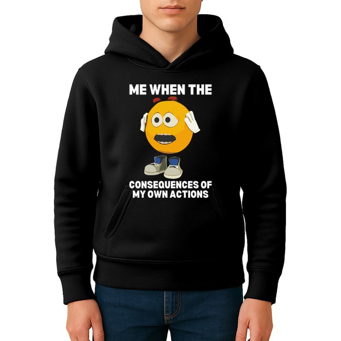 Me When The Consequences Of My Own Actions Funny Emoji Kids Hoodie