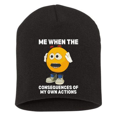 Me When The Consequences Of My Own Actions Funny Emoji Short Acrylic Beanie
