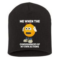 Me When The Consequences Of My Own Actions Funny Emoji Short Acrylic Beanie