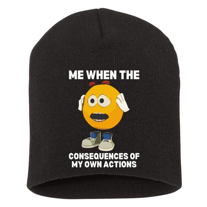 Me When The Consequences Of My Own Actions Funny Emoji Short Acrylic Beanie