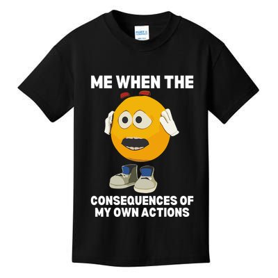 Me When The Consequences Of My Own Actions Funny Emoji Kids T-Shirt