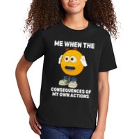 Me When The Consequences Of My Own Actions Funny Emoji Kids T-Shirt