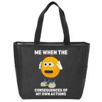 Me When The Consequences Of My Own Actions Funny Emoji Zip Tote Bag