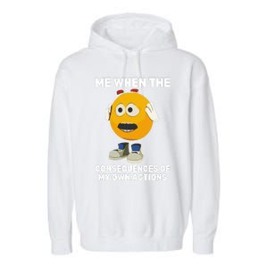 Me When The Consequences Of My Own Actions Funny Emoji Garment-Dyed Fleece Hoodie