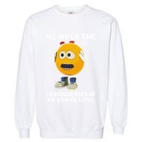 Me When The Consequences Of My Own Actions Funny Emoji Garment-Dyed Sweatshirt