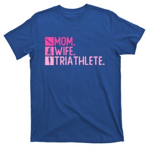 Mom Wife Triathlete Gift Triathlon Training Triathlete Meaningful Gift T-Shirt