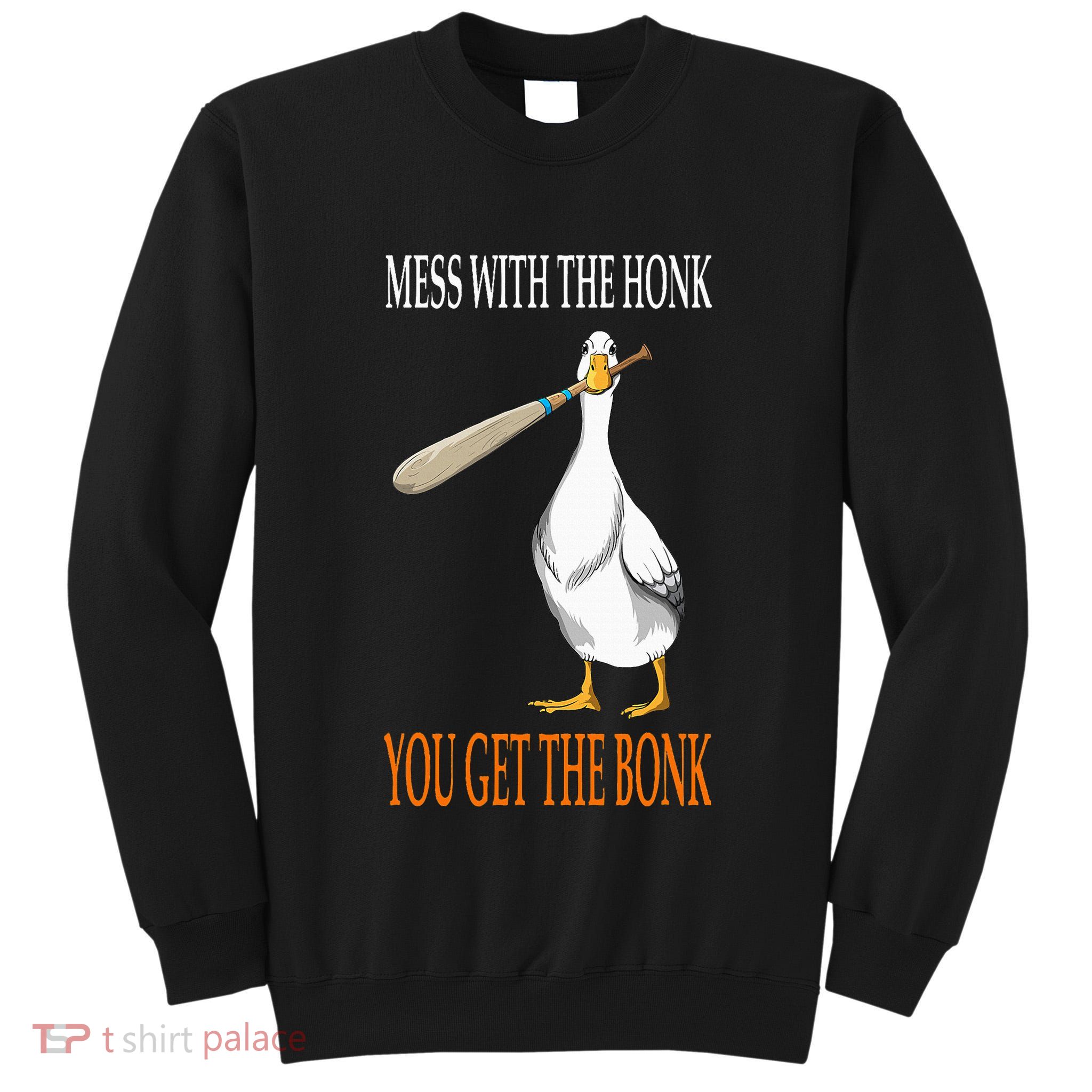 Mess With The Honk Goose Game Gamer Wooden Club Computer Tall Sweatshirt