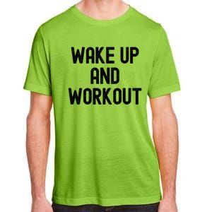 Men Wake Up And Workout Gift Adult ChromaSoft Performance T-Shirt