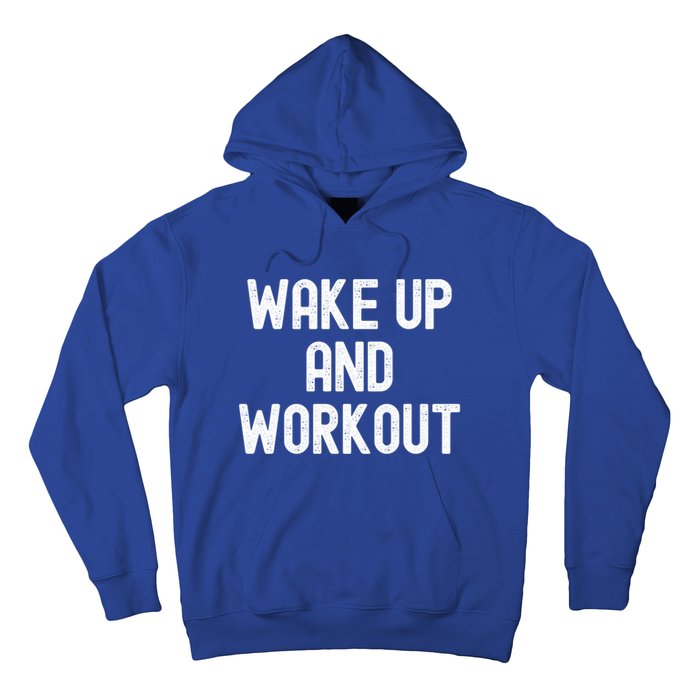 Men Wake Up And Workout Gift Hoodie