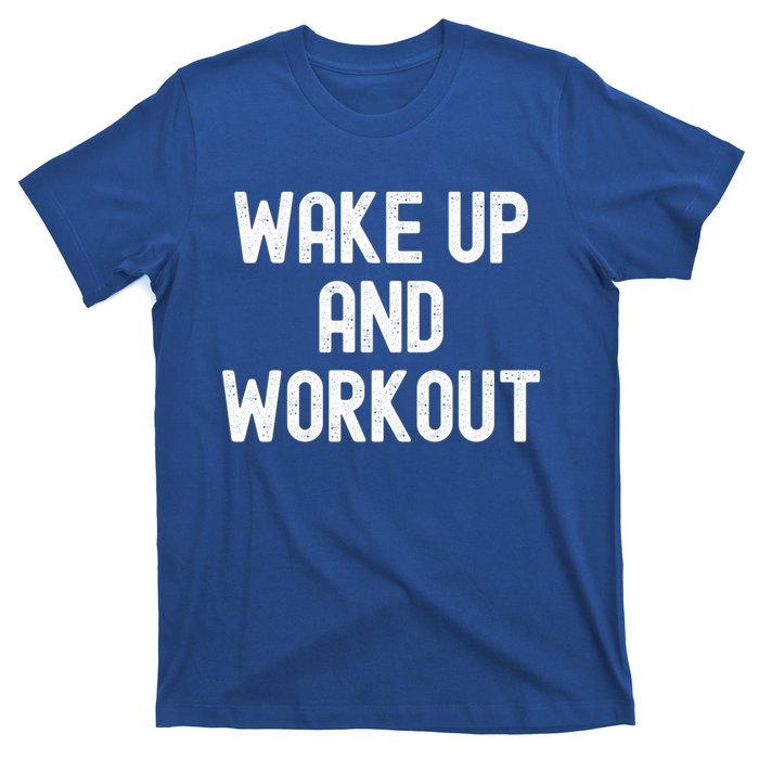 Men Wake Up And Workout Gift T-Shirt