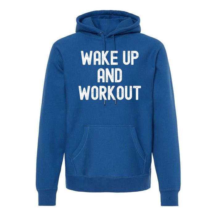 Men Wake Up And Workout Gift Premium Hoodie