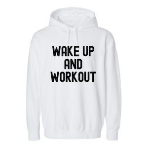 Men Wake Up And Workout Gift Garment-Dyed Fleece Hoodie