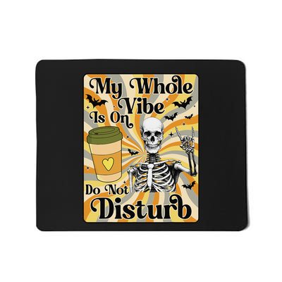 My Whole Vibe Is On Do Not Disturb Funny Skeleton Halloween Mousepad
