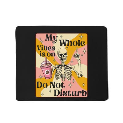 My Whole Vibe Is On Do Not Disturb Funny Skeleton Halloween Mousepad
