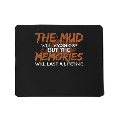 Mud Will Wash Off Memories Will Last A Lifetime Atv Mudding Mousepad