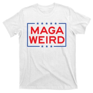 Maga Weird Weird Like Trump Weird 2024 Trump Vance 2024 T-Shirt