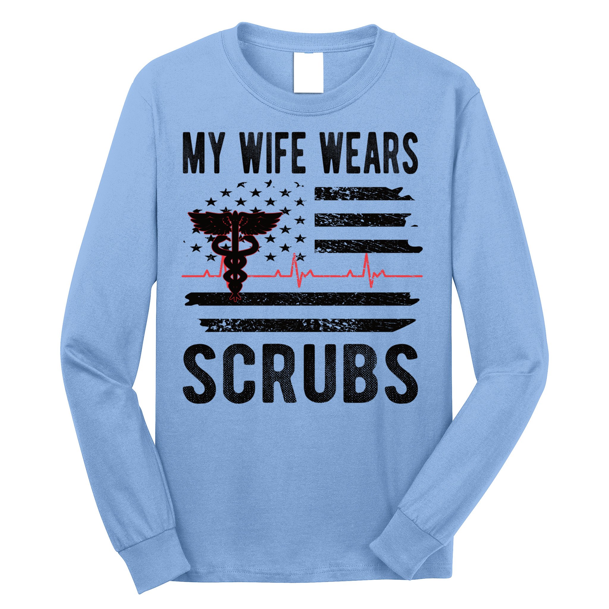 My Wife Wears Scrubs Proud Nurse Husband Nursing Funny Gift Long Sleeve Shirt