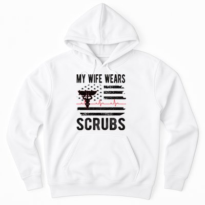 My Wife Wears Scrubs Proud Nurse Husband Nursing Funny Gift Hoodie