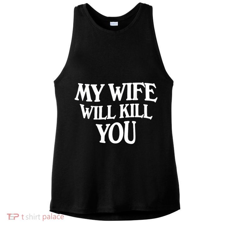My Wife Will Kill You Ladies PosiCharge Tri-Blend Wicking Tank