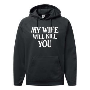 My Wife Will Kill You Performance Fleece Hoodie