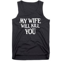 My Wife Will Kill You Tank Top