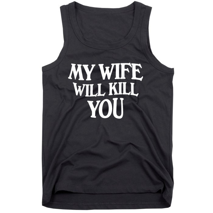 My Wife Will Kill You Tank Top