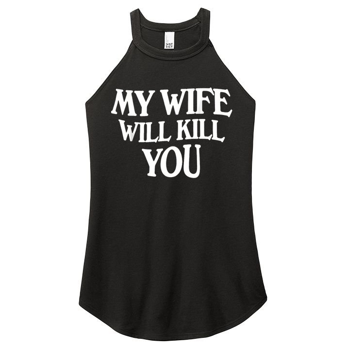 My Wife Will Kill You Women's Perfect Tri Rocker Tank