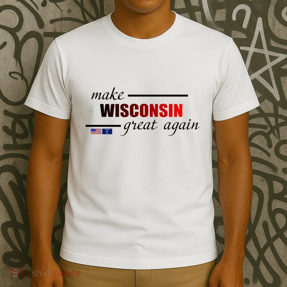 Make West Wisconsin Great Again T-Shirt