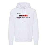 Make West Wyoming Great Again Premium Hoodie