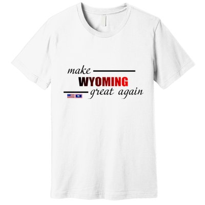 Make West Wyoming Great Again Premium T-Shirt