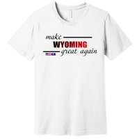 Make West Wyoming Great Again Premium T-Shirt