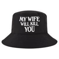 My Wife Will Kill You Funny Husband Warning Cool Comfort Performance Bucket Hat