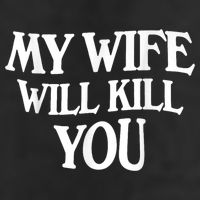 My Wife Will Kill You Funny Husband Warning Cool Comfort Performance Bucket Hat