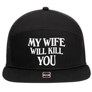 My Wife Will Kill You Funny Husband Warning 7 Panel Mesh Trucker Snapback Hat