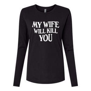 My Wife Will Kill You Funny Husband Warning Womens Cotton Relaxed Long Sleeve T-Shirt