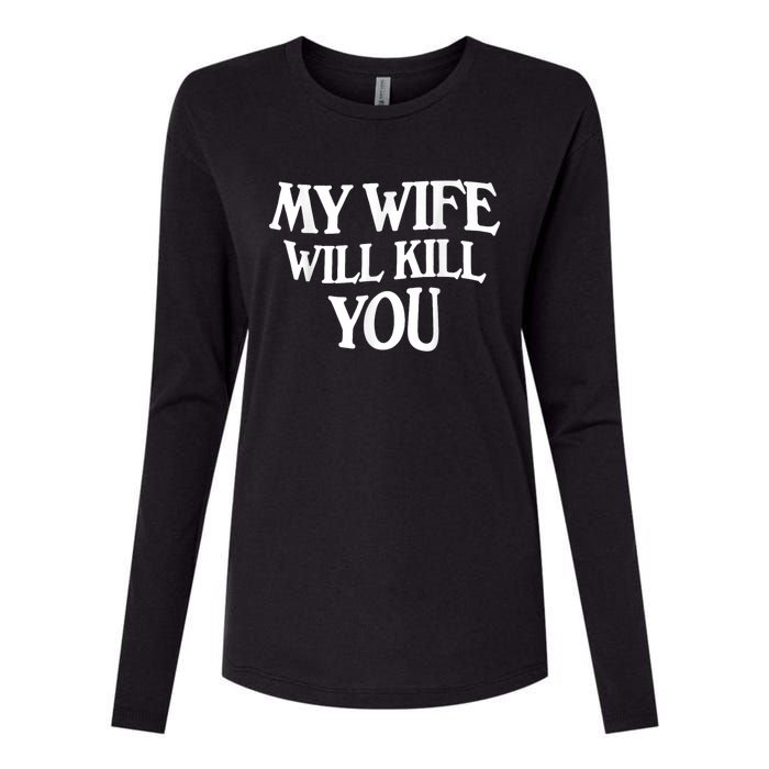 My Wife Will Kill You Funny Husband Warning Womens Cotton Relaxed Long Sleeve T-Shirt