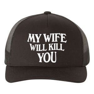 My Wife Will Kill You Funny Husband Warning Yupoong Adult 5-Panel Trucker Hat