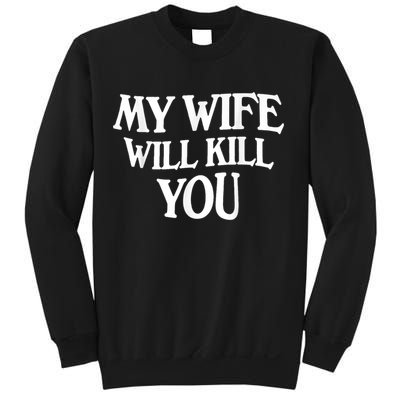 My Wife Will Kill You Funny Husband Warning Sweatshirt