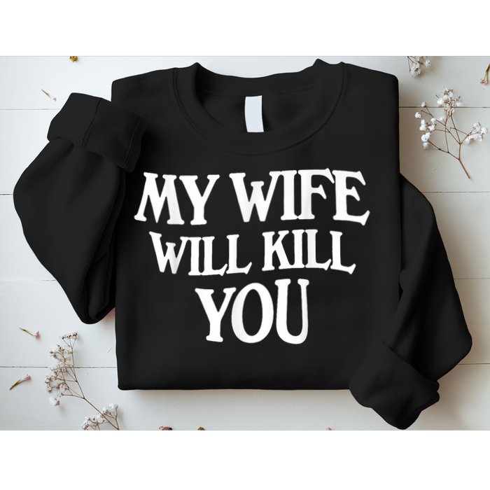 My Wife Will Kill You Funny Husband Warning Sweatshirt