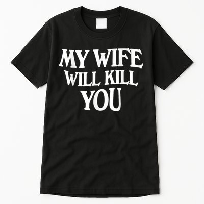 My Wife Will Kill You Funny Husband Warning Tall T-Shirt